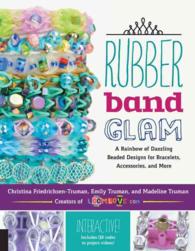Rubber Band Glam : A Rainbow of Dazzling Beaded Designs for Bracelets, Accessories, and More