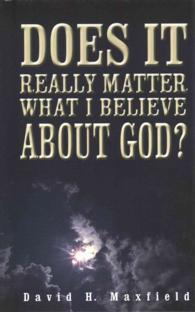 Does It Really Matter What I Believe about God?