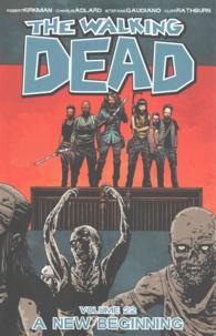 The Walking Dead Volume 22: A New Beginning