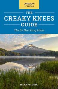 The Creaky Knees Guide Oregon : The 85 Best Easy Hikes (Creaky Knees) （2ND）