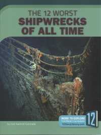 The 12 Worst Shipwrecks of All Time (All-time Worst Disasters)
