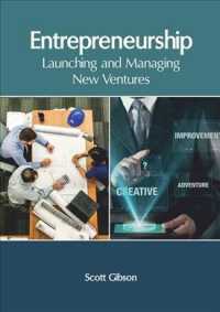 Entrepreneurship : Launching and Managing New Ventures