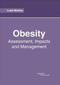 Obesity : Assessment, Impacts and Management
