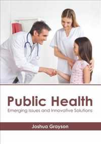 Public Health : Emerging Issues and Innovative Solutions