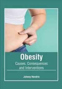 Obesity : Causes, Consequences and Interventions