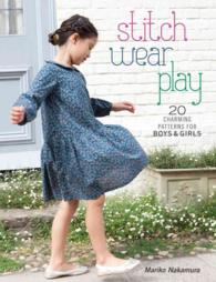 Stitch, Wear, Play : 20 Charming Patterns for Boys & Girls （PCK）