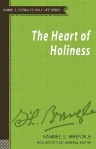 The Heart of Holiness (Samuel L. Brengle's Holy Life)