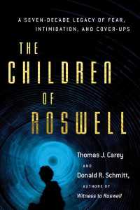Children of Roswell : A Seven-Decade Legacy of Fear, Intimidation, and Cover-Ups