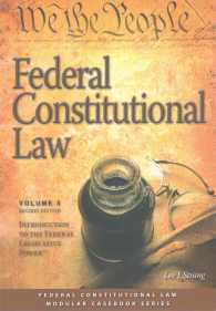 Cases and Materials on Federal Constitutional Law : Introduction to the Federal Legislative Power (Federal Constitutional Law Modular Casebook) 〈3〉 （2ND）