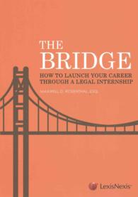 The Bridge : How to Launch Your Career through a Legal Internship
