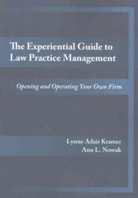 The Experiential Guide to Law Practice Management : Opening and Operating Your Own Firm