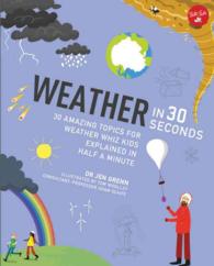 Weather in 30 Seconds : 30 Amazing Topics for Weather Wiz Kids Explained in Half a Minute (30 Second) （Reprint）