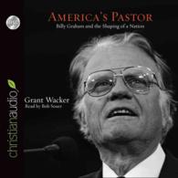 America's Pastor (12-Volume Set) : Billy Graham and the Shaping of a Nation （Unabridged）