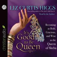 It's Good to Be Queen (4-Volume Set) : Becoming as Bold, Gracious, and Wise as the Queen of Sheba （Unabridged）