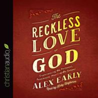 The Reckless Love of God (5-Volume Set) : Experiencing the Personal, Passionate Heart of the Gospel （Unabridged）