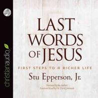 Last Words of Jesus (3-Volume Set) : First Steps to a Richer Life （Unabridged）