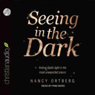 Seeing in the Dark (4-Volume Set) : Finding God's Light in the Most Unexpected Places （Unabridged）