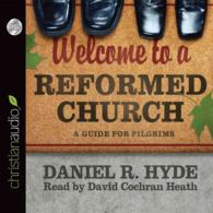 Welcome to a Reformed Church (3-Volume Set) : A Guide for Pilgrims （Unabridged）