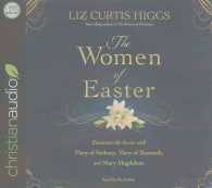 The Women of Easter (5-Volume Set) : Encounter the Savior with Mary of Bethany, Mary of Nazareth, and Mary Magdalene （Unabridged）
