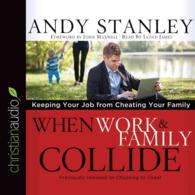 When Work and Family Collide (3-Volume Set) : Keeping Your Job from Cheating Your Family （Unabridged）