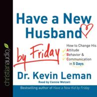 Have a New Husband by Friday (4-Volume Set) : How to Change His Attitude, Behavior & Communication in 5 Days （Unabridged）