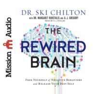The Rewired Brain (7-Volume Set) : Free Yourself of Negative Behaviors and Release Your Best Self （Unabridged）