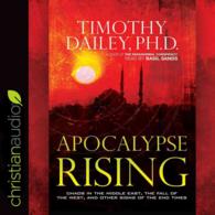 Apocalypse Rising (5-Volume Set) : Chaos in the Middle East, the Fall of the West, and Other Signs of the End Times （Unabridged）