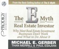 The E-Myth Real Estate Investor (7-Volume Set) : Why Most Real Estate Investment Business Don't Work and What to Do about It （Unabridged）