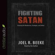 Fighting Satan (4-Volume Set) : Knowing His Weaknesses, Strategies, and Defeat （Unabridged）