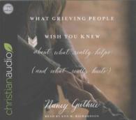 What Grieving People Wish You Knew about What Really Helps and What Really Hurts (5-Volume Set) （Unabridged）