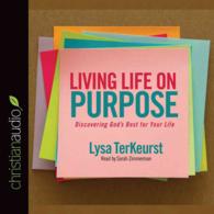 Living Life on Purpose (6-Volume Set) : Discovering God's Best for Your Life （Unabridged）