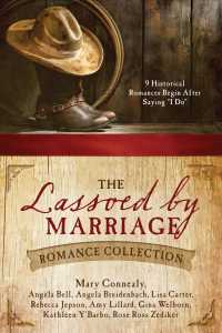 The Lassoed by Marriage Romance Collection : 9 Historical Romances Begin after Saying 'I Do'