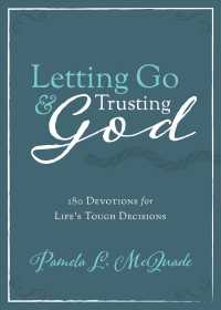 Letting Go & Trusting God : 180 Devotions for Life's Tough Decisions （GLD）
