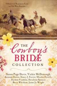 The Cowboy's Bride Collection : 9 Historical Romances Form on Old West Ranches