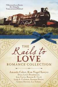 The Rails to Love Romance Collection : 9 Historical Love Stories Set Along the Transcontinental Railroad