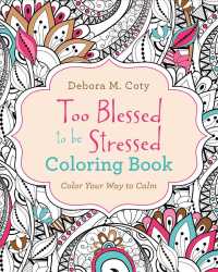 Too Blessed to Be Stressed Coloring Book : Color Your Way to Calm （CLR CSM）