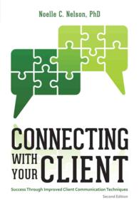 Connecting with Your Client : Success through Improved Communication Techniques （2ND）