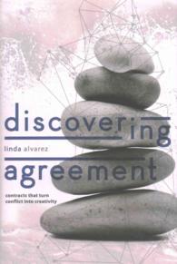Discovering Agreement : Contracts That Turn Conflict into Creativity