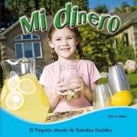 Mi dinero / My Money (El pequeo mundo de estudios sociales (Little World Social Studies))