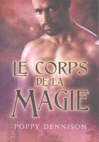 Le Corps De La Magie / Body Magic