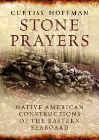 Stone Prayers : Native American Constructions of the Eastern Seaboard