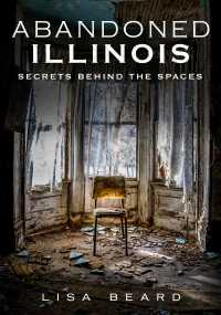 Abandoned Illinois : Secrets Behind the Spaces