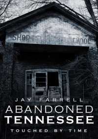 Abandoned Tennessee : Touched by Time (Abandoned)