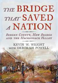 The Bridge That Saved a Nation : Bergen County, New Bridge and the Hackensack Valley