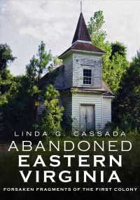 Abandoned Eastern Virginia : Forsaken Fragments of the First Colony (Abandoned)