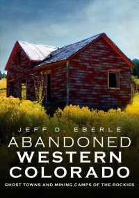 Abandoned Western Colorado : Ghost Towns and Mining Camps of the Rockies