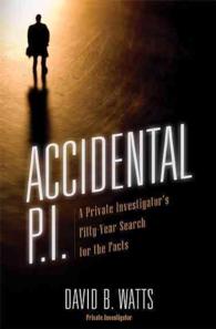 Accidental P.i. : A Private Investigator's Fifty-year Search for the Facts