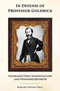 In Defense of Professor Goldrick : Colorado's First Schoolteacher and Newspaper Reporter