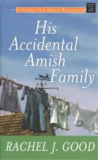 His Accidental Amish Family : Unexpected Amish Blessings (Center Point Premier Romance (Large Print)) （Large Print Library Binding）