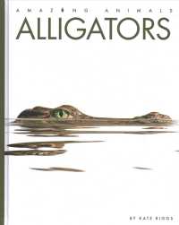 Alligators (Amazing Animals)